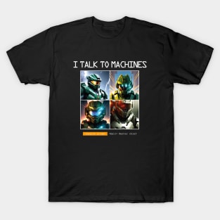 I TALK TO MACHINES - Master chief - Prompt - Artificial Intelligence v1 B T-Shirt